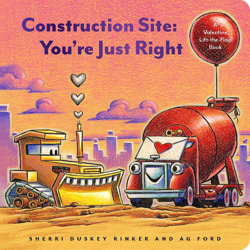 Construction Site: You're Just Right - A Valentine Lift-the-Flap (Board Book)